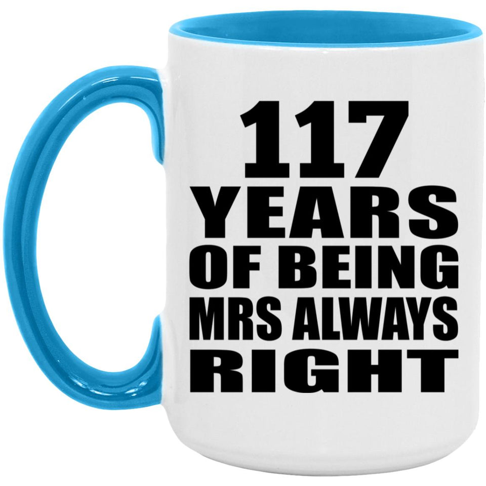 117th Anniversary 117 Years of Being Mrs Always Right - 15oz Accent Mug Blue