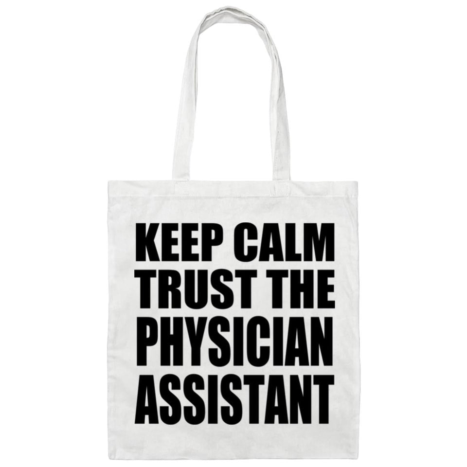 Keep Calm and Trust The Physician Assistant - Tote Bag White