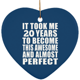 20th Birthday Took 20 Years To Become Awesome & Perfect - Heart Ornament