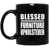 Blessed Furniture Upholsterer - 11oz Coffee Mug Black