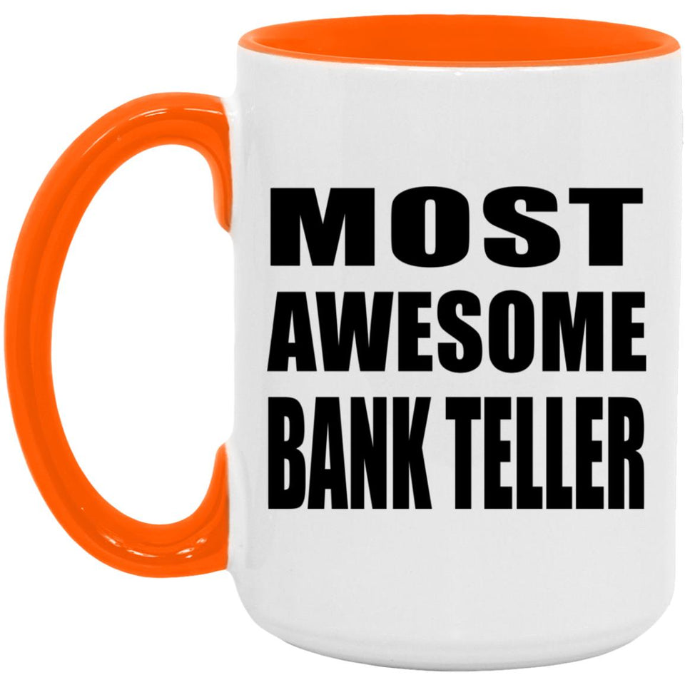 Most Awesome Bank Teller - 15oz Accent Mug Orange