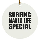 Surfing Makes Life Special - Circle Ornament