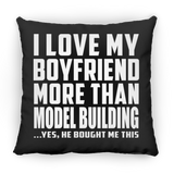 I Love My Boyfriend More Than Model Building - Throw Pillow Black