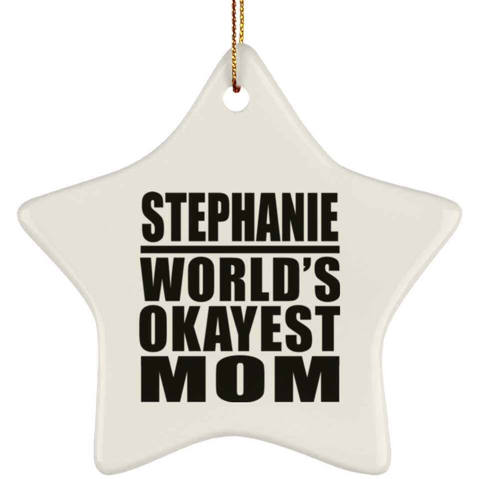 Stephanie World's Okayest Mom - Star Ornament