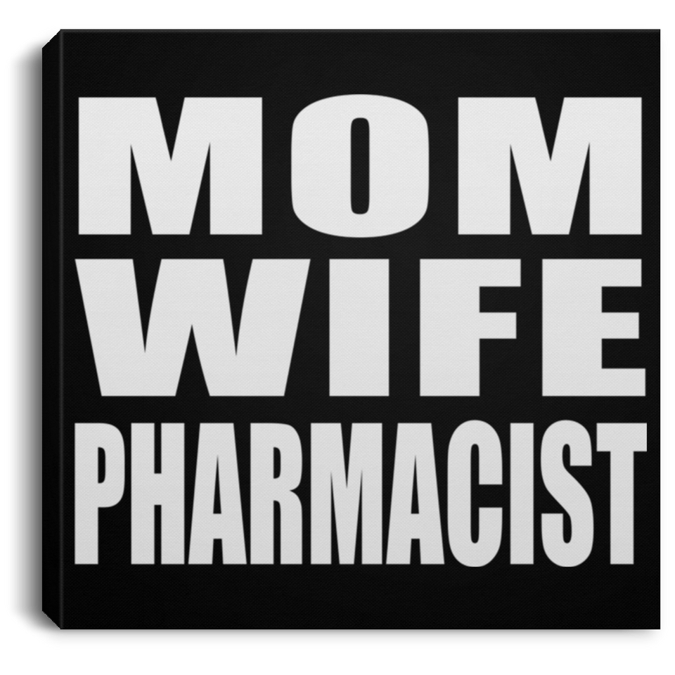 Mom Wife Pharmacist - Canvas Square
