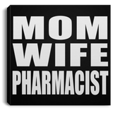 Mom Wife Pharmacist - Canvas Square