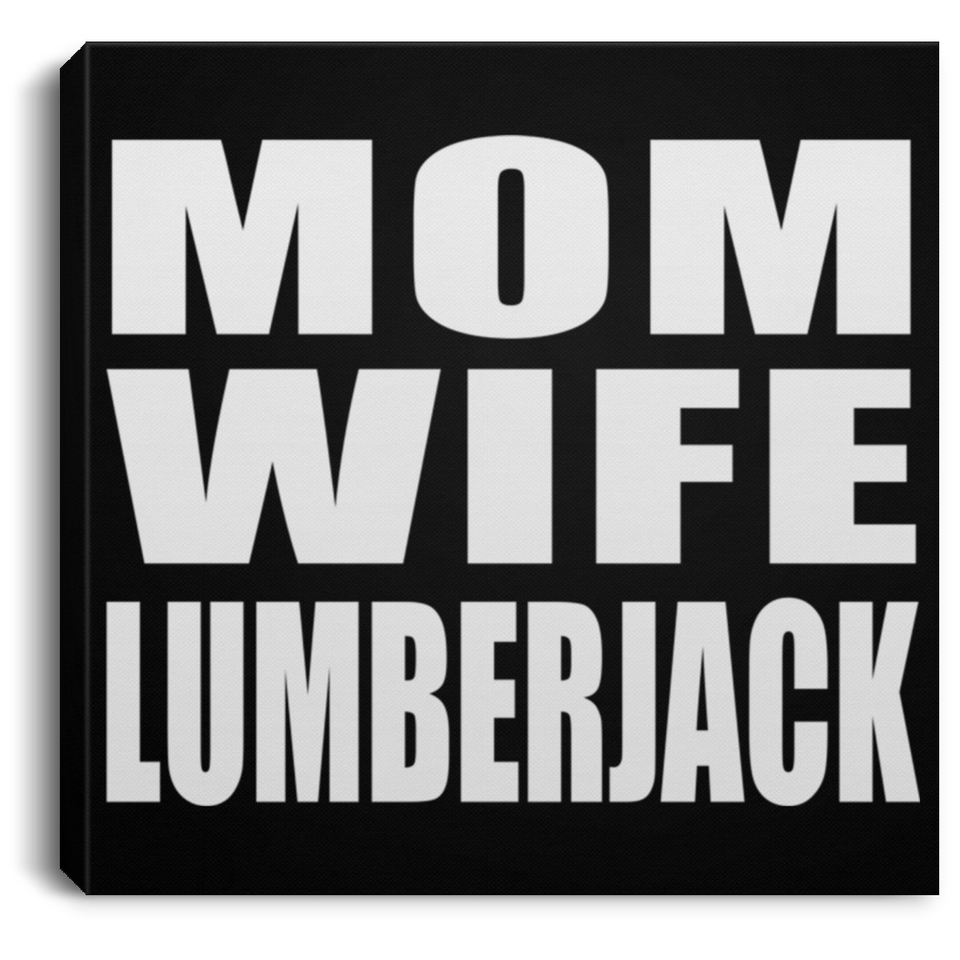 Mom Wife Lumberjack - Canvas Square