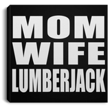 Mom Wife Lumberjack - Canvas Square