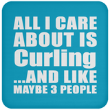 All I Care About Is Curling - Drink Coaster