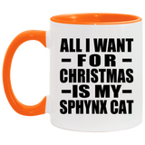 All I Want For Christmas Is My Sphynx Cat - 11oz Accent Mug Orange