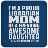 Proud Librarian Mom Of Awesome Daughter - Drink Coaster