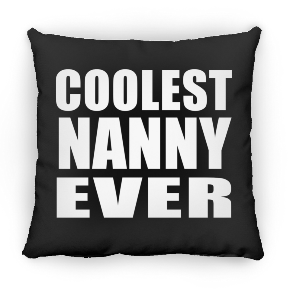 Coolest Nanny Ever - Throw Pillow Black