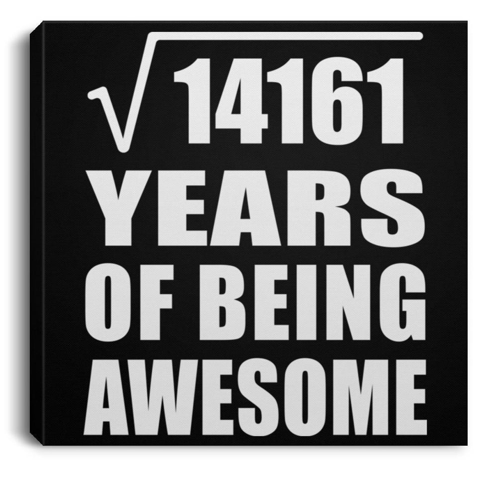 119th Birthday Square Root of 14161 Years of Being Awesome - Canvas Square