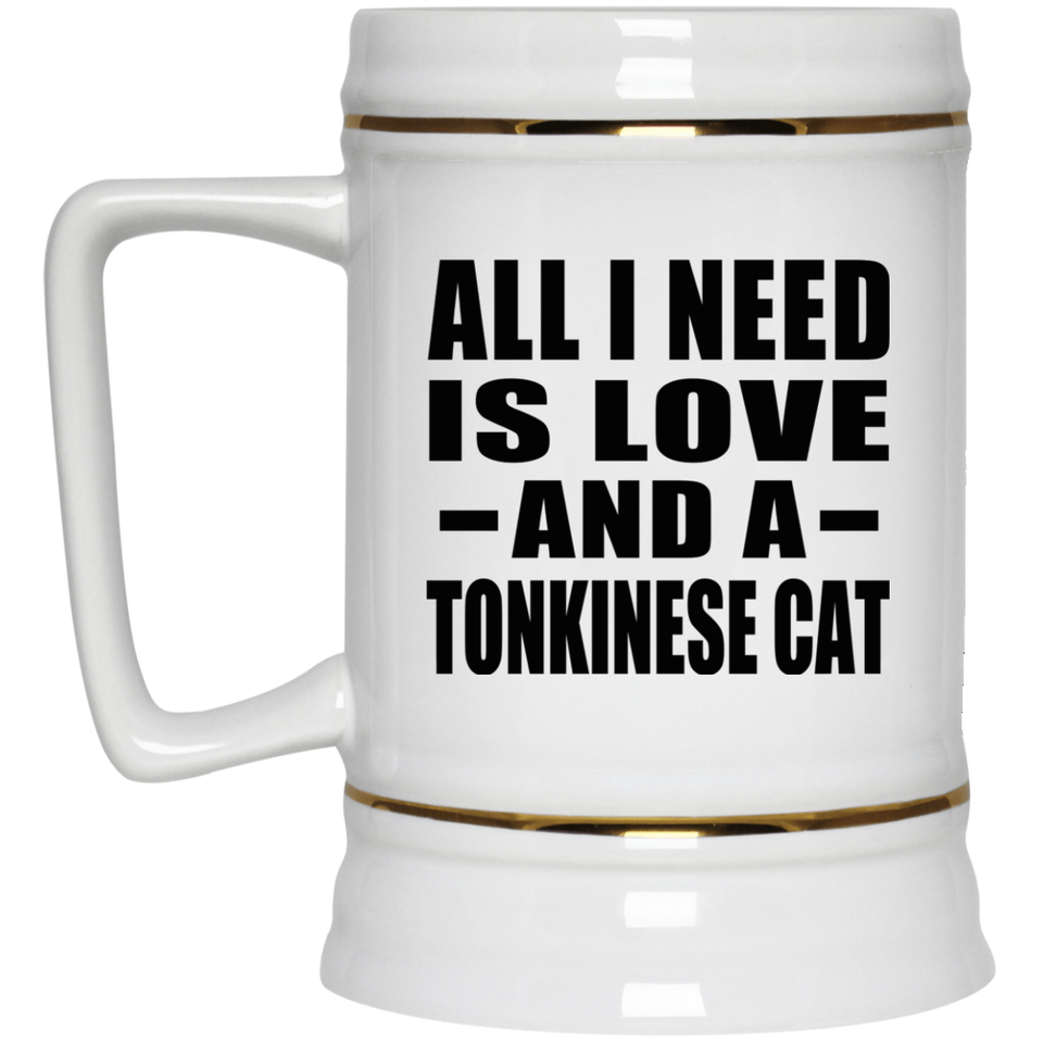 All I Need Is Love And A Tonkinese Cat - Beer Stein