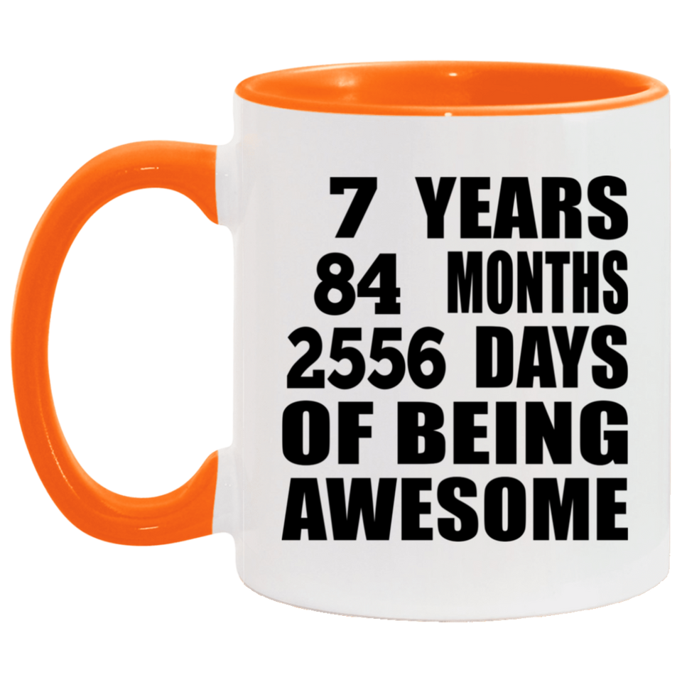 7th Birthday 7 Years 84 Months 2556 Days Of Awesome - 11oz Accent Mug Orange