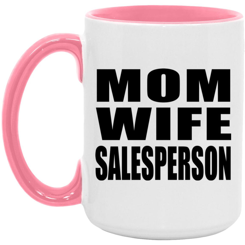 Mom Wife Salesperson - 15oz Accent Mug Pink