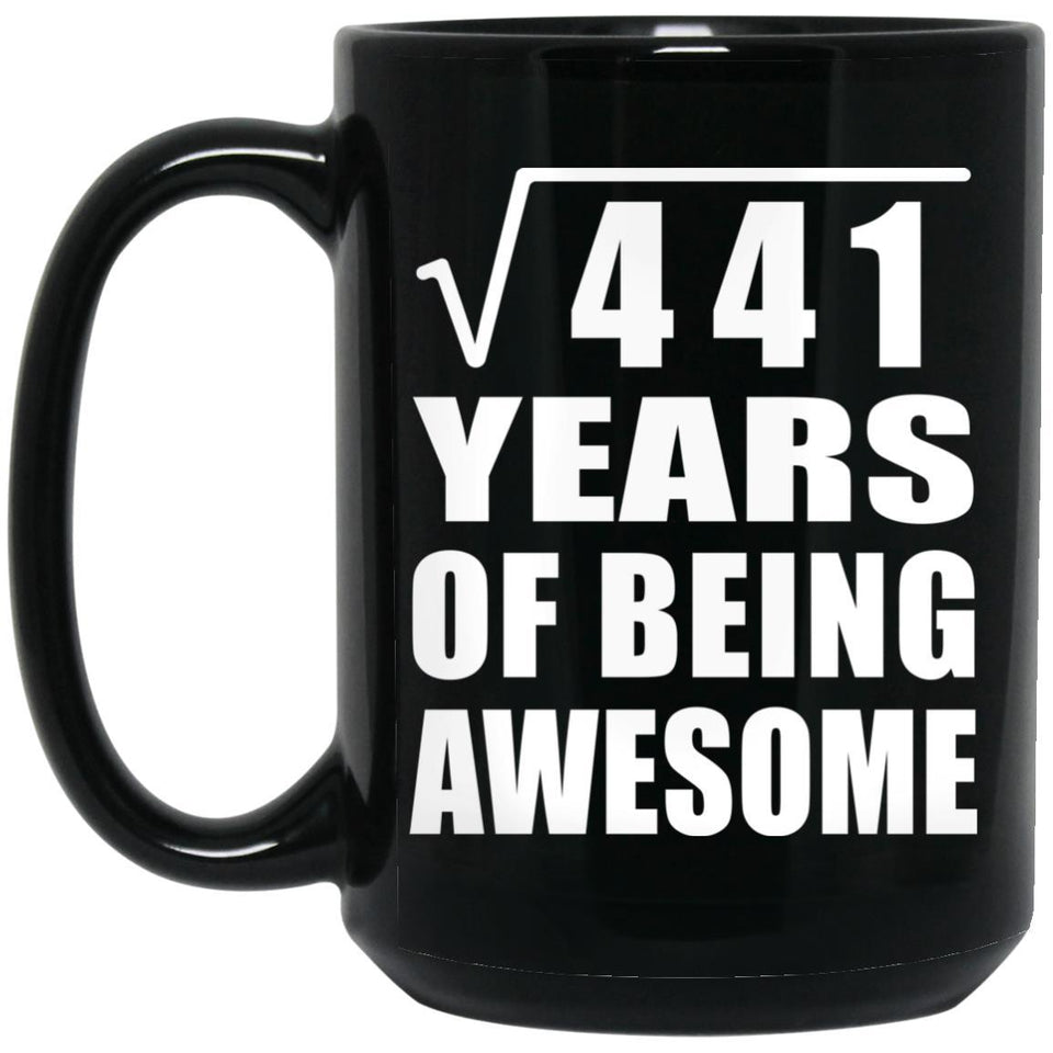 21st Birthday Square Root of 441 Years of Being Awesome - 15oz Coffee Mug Black