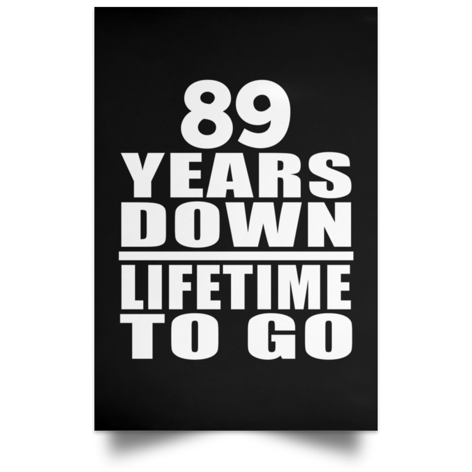 89th Anniversary 89 Years Down Lifetime To Go - Poster Portrait