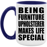 Being Furniture Upholsterer Makes Life Special - 15oz Accent Mug Purple
