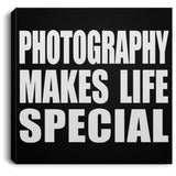 Photography Makes Life Special - Canvas Square