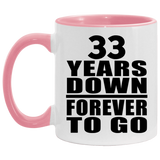 33rd Anniversary 33 Years Down Forever to Go - 11oz Accent Mug Pink