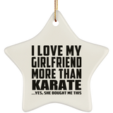 I Love My Girlfriend More Than Karate - Star Ornament