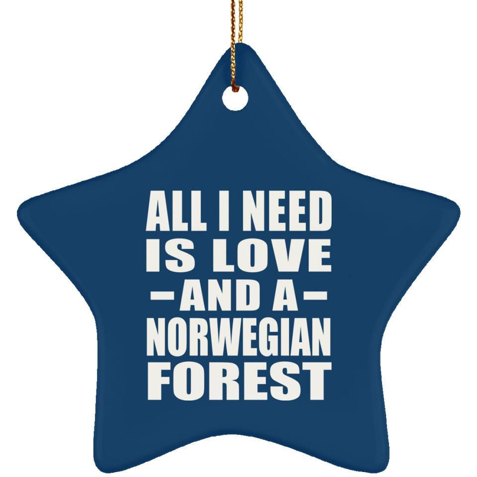 All I Need Is Love And A Norwegian Forest - Star Ornament