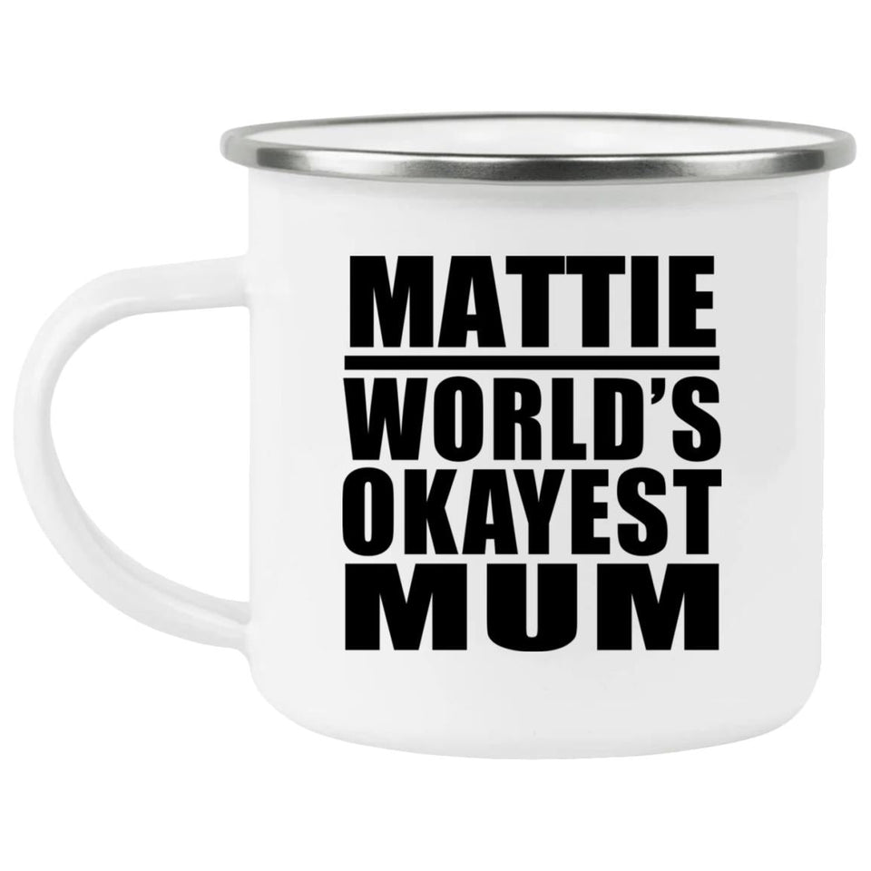 Mattie World's Okayest Mum - 12oz Camping Mug