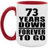 73rd Anniversary 73 Years Down Forever to Go - 15oz Accent Mug Red