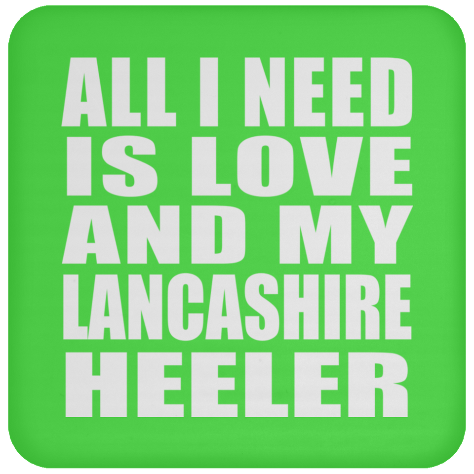 All I Need Is Love And My Lancashire Heeler - Drink Coaster
