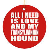 All I Need Is Love And My Transylvanian Hound - Circle Ornament