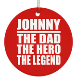 Johnny The Dad The Hero The Legend - Circle Ornament