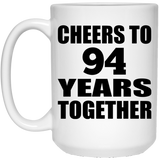 94th Anniversary Cheers To 94 Years Together - 15oz Coffee Mug