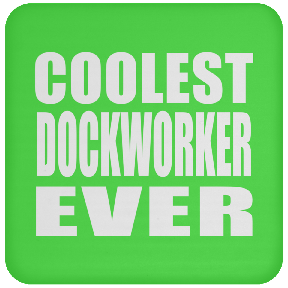 Coolest Dockworker Ever - Drink Coaster