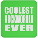 Coolest Dockworker Ever - Drink Coaster
