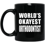 World's Okayest Orthodontist - 11 Oz Coffee Mug Black