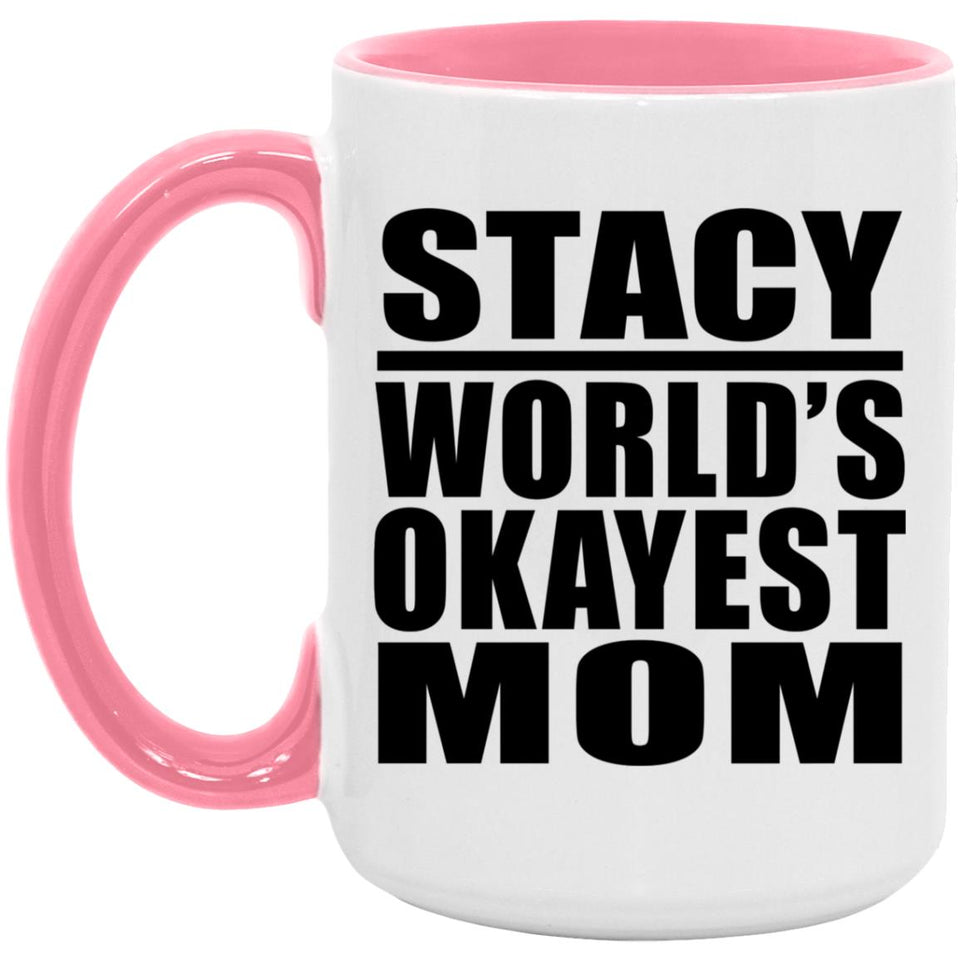 Stacy World's Okayest Mom - 15oz Accent Mug Pink