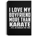 I Love My Boyfriend More Than Karate - Canvas Portrait