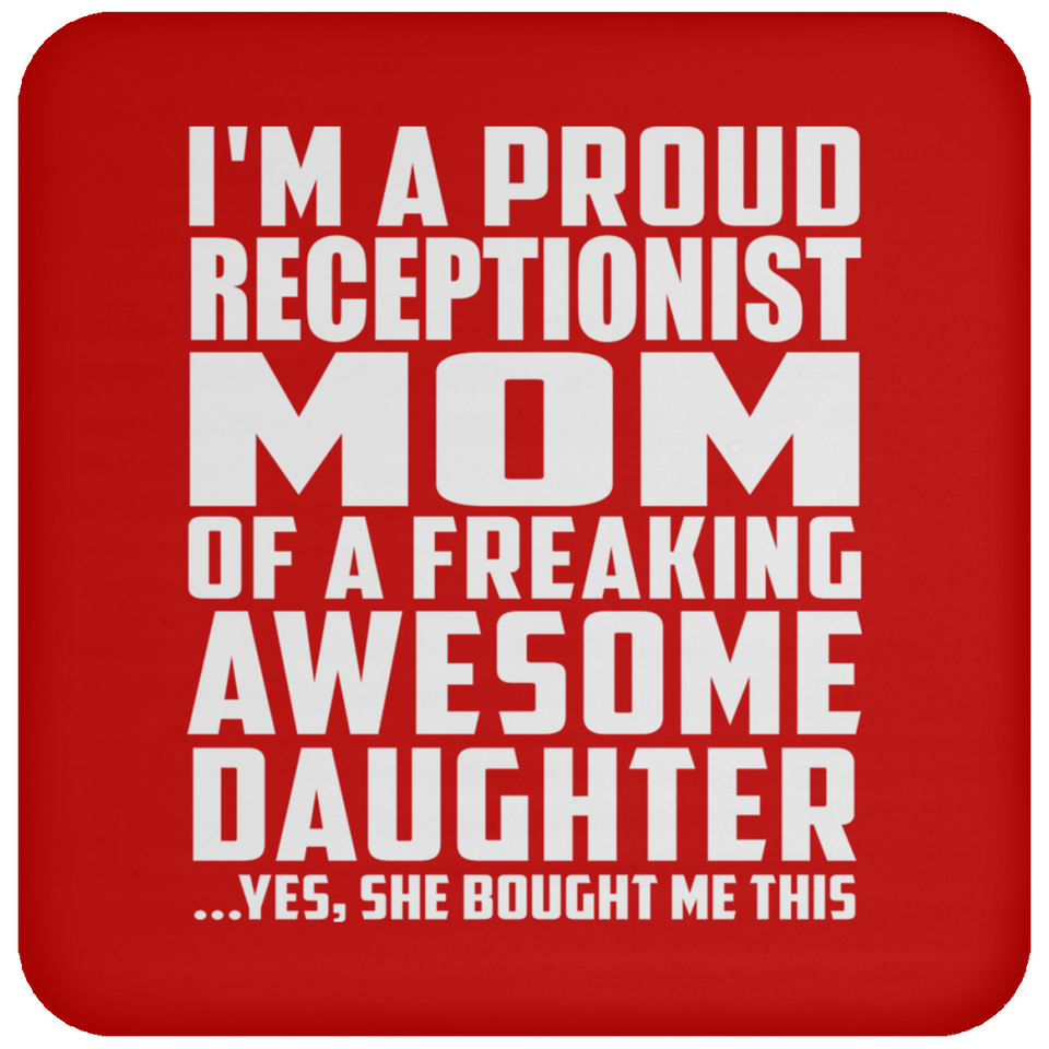 Proud Receptionist Mom Of Awesome Daughter - Drink Coaster