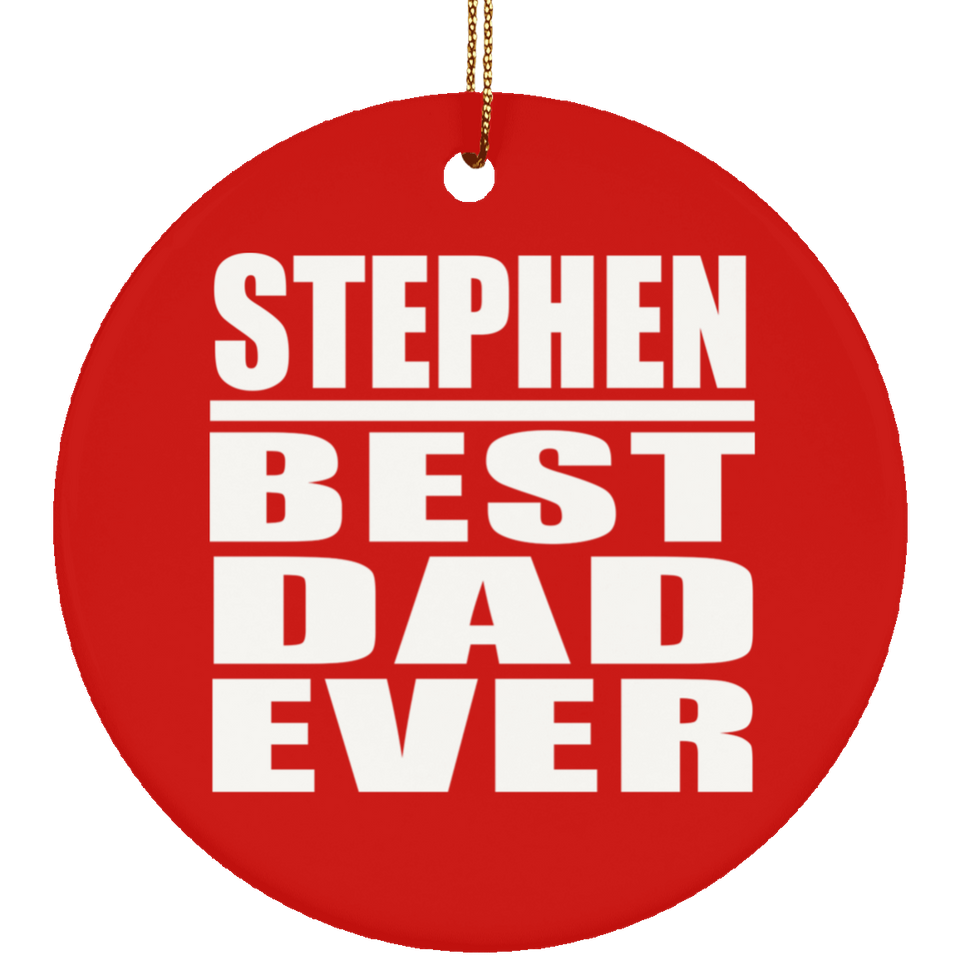 Stephen Best Dad Ever - Circle Ornament