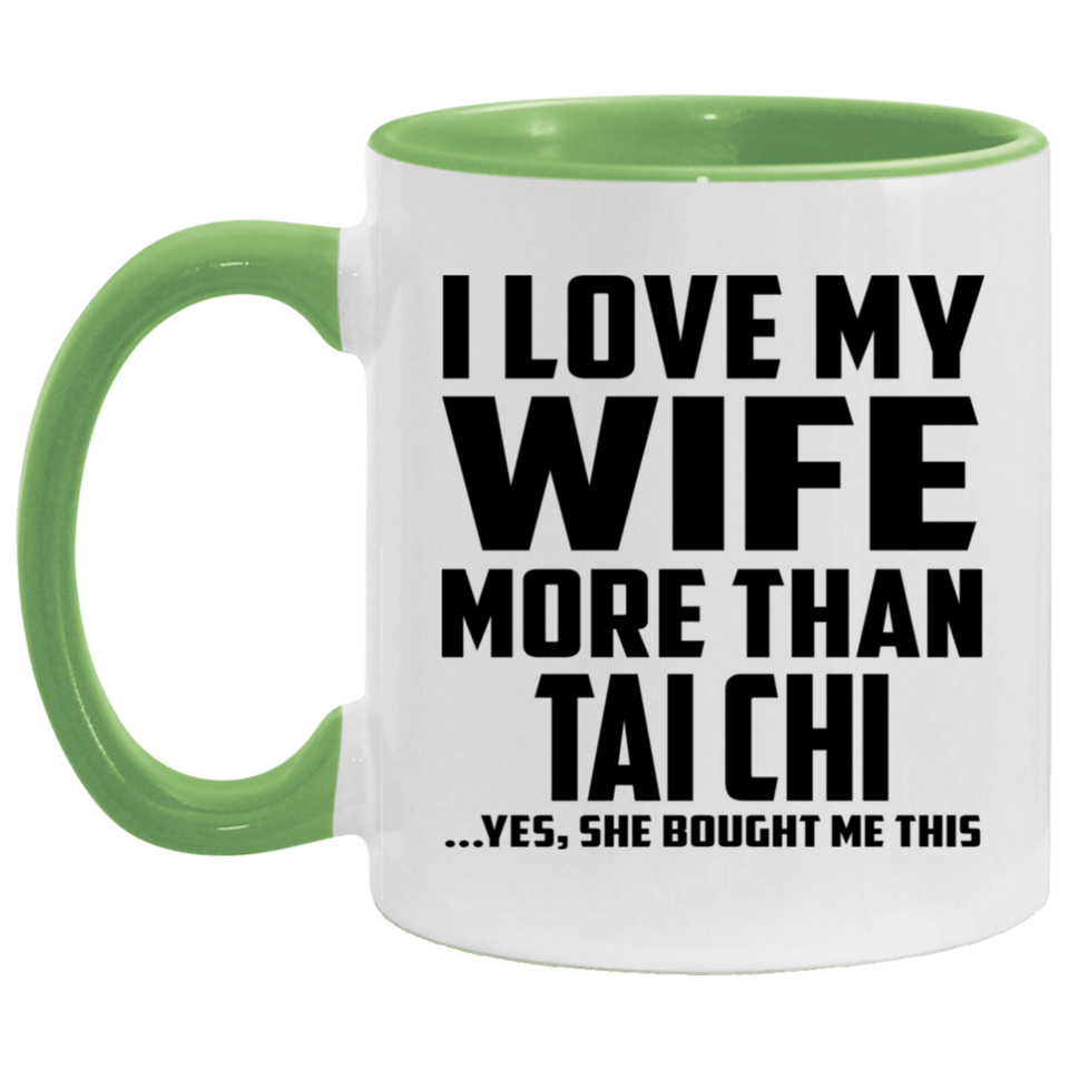 I Love My Wife More Than Tai Chi - 11oz Accent Mug Green