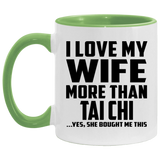 I Love My Wife More Than Tai Chi - 11oz Accent Mug Green