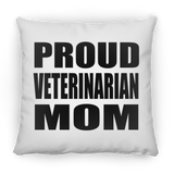 Proud Veterinarian Mom - Throw Pillow