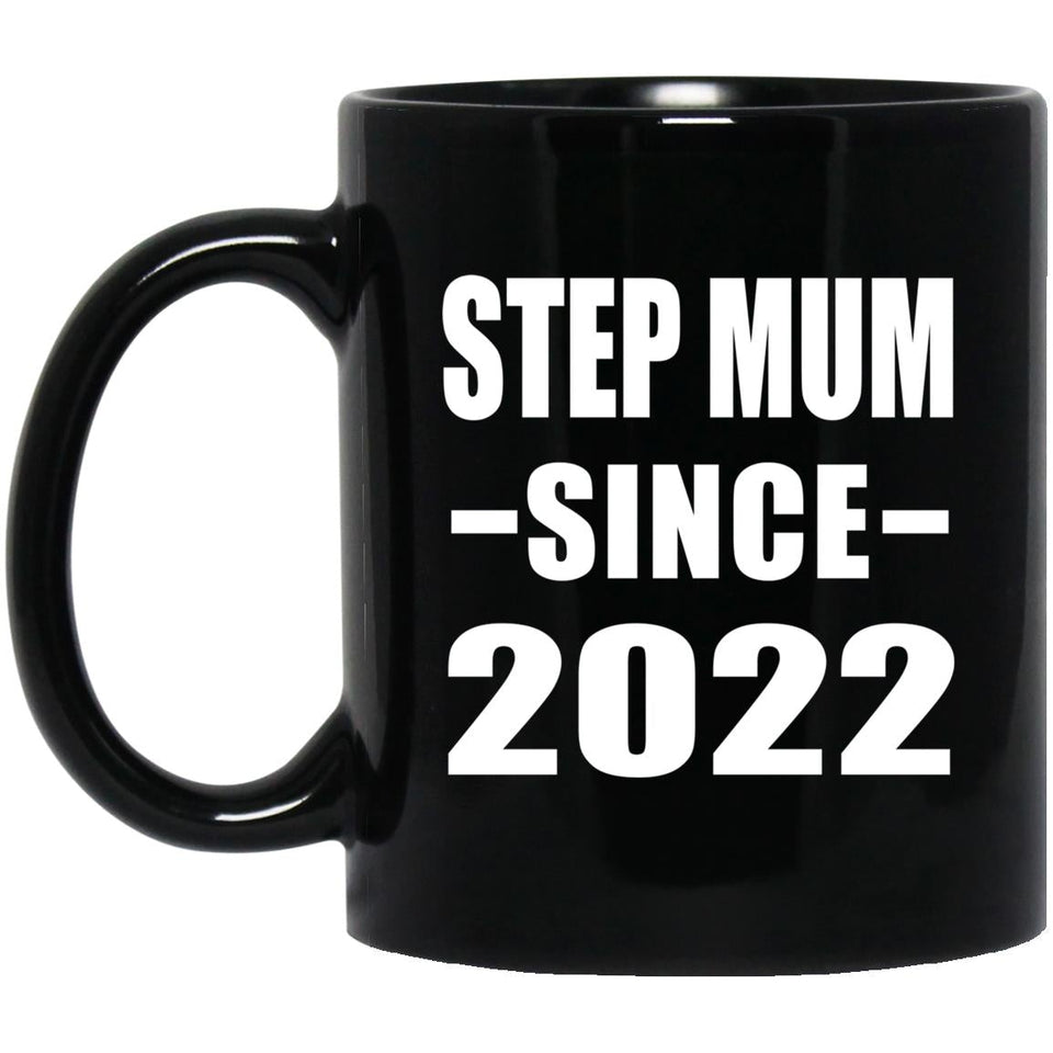 Step Mum Since 2022 - 11oz Coffee Mug Black