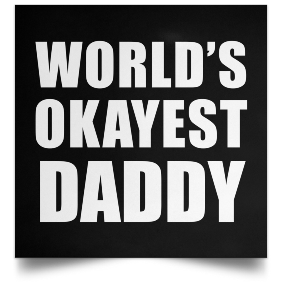 World's Okayest Daddy - Poster Square
