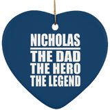 Nicholas The Dad The Hero The Legend - Heart Ornament