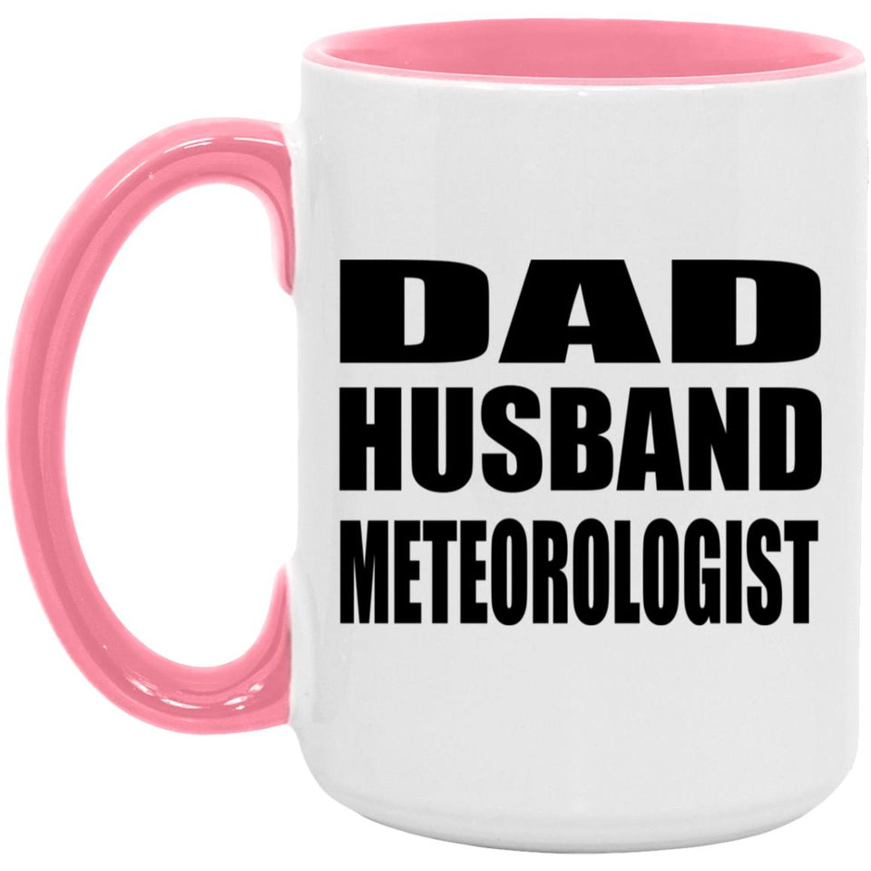 Dad Husband Meteorologist - 15oz Accent Mug Pink