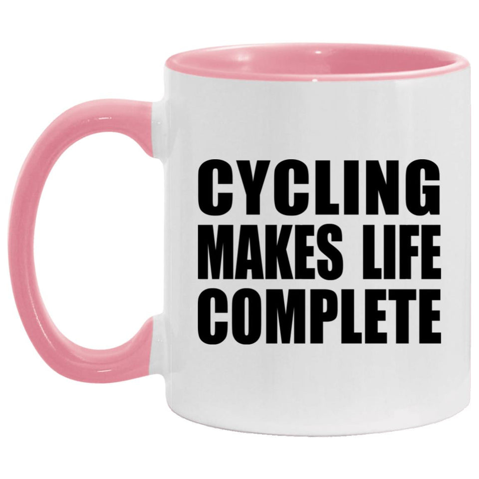 Cycling Makes Life Complete - 11oz Accent Mug Pink
