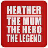 Heather The Mum The Hero The Legend - Drink Coaster