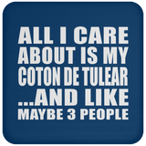 All I Care About Is My Coton De Tulear - Drink Coaster
